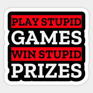 Play Stupid Games Sticker